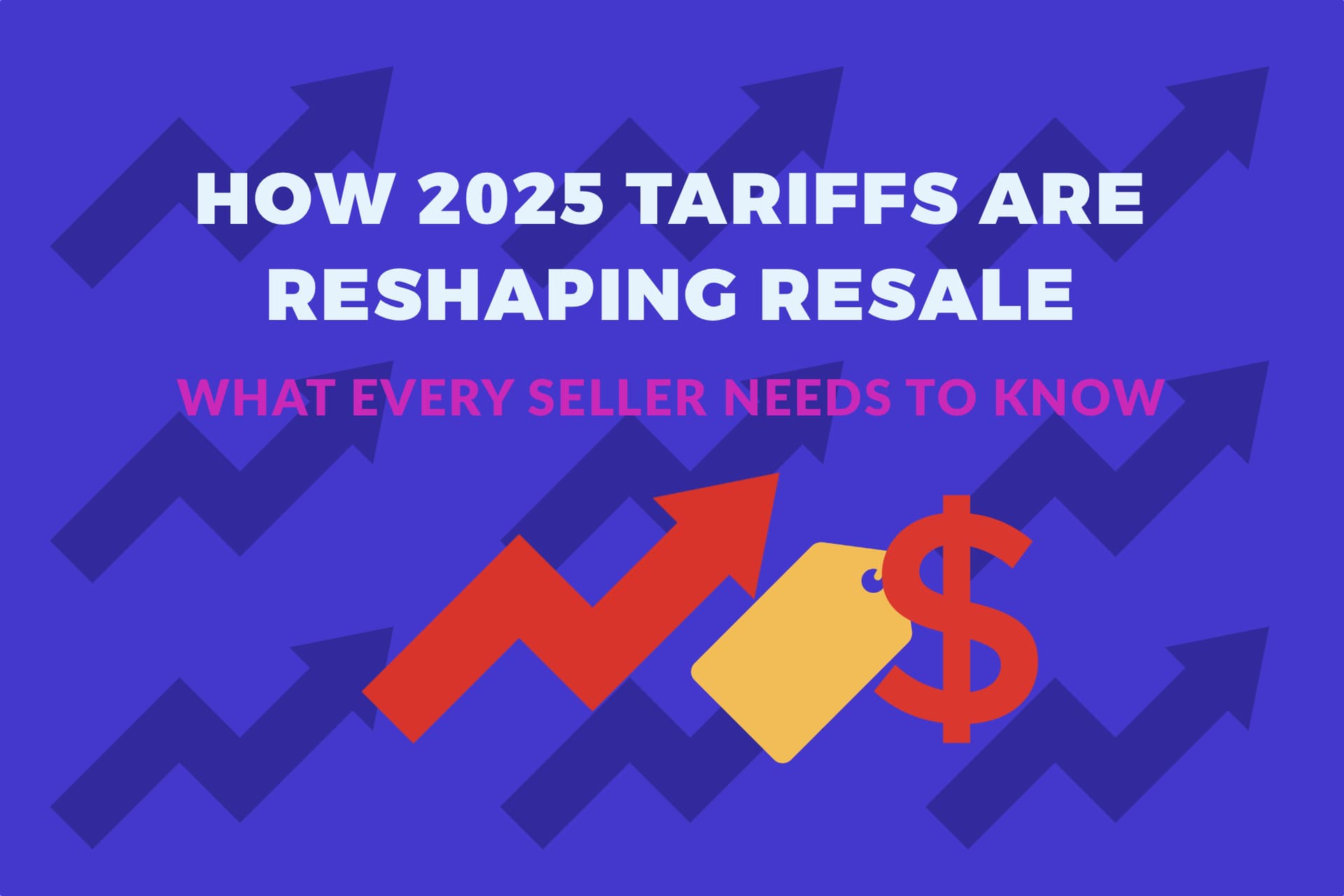 How 2025 Tariffs Are Reshaping Resale: What Every Seller Needs to Know